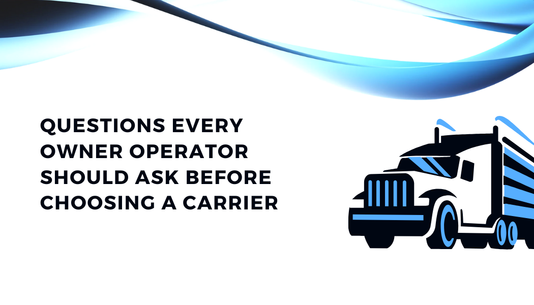 Questions Every Owner Operator Should Ask Before Choosing a Carrier